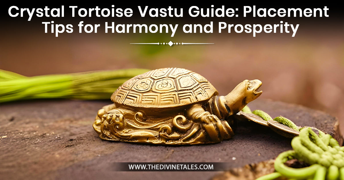 Crystal Tortoise Vastu Guide: Placement Tips for Harmony and Prosperity